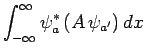 $\displaystyle \int_{-\infty}^\infty \psi_a^\ast (A \psi_{a'}) dx$