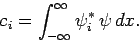 \begin{displaymath}
c_i = \int_{-\infty}^\infty \psi_i^\ast \psi dx.
\end{displaymath}