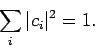 \begin{displaymath}
\sum_i \vert c_i\vert^2 =1.
\end{displaymath}