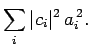 $\displaystyle \sum_i \vert c_i\vert^2 a_i^{ 2}.$