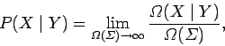 \begin{displaymath}
P(X\mid Y) =\lim_{{\mit\Omega}({\mit\Sigma})\rightarrow\infty}
\frac{
{\mit\Omega}(X \mid Y)}{{\mit\Omega}({\mit\Sigma})},
\end{displaymath}