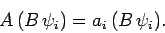 \begin{displaymath}
A (B \psi_i) = a_i (B \psi_i).
\end{displaymath}