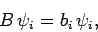 \begin{displaymath}
B \psi_i = b_i \psi_i,
\end{displaymath}