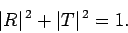 \begin{displaymath}
\vert R\vert^{ 2} + \vert T\vert^{ 2} = 1.
\end{displaymath}