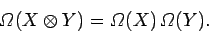 \begin{displaymath}
{\mit\Omega}(X\otimes Y) = {\mit\Omega}(X)  {\mit\Omega}(Y).
\end{displaymath}