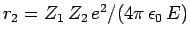 $r_2 = Z_1 Z_2 e^2/(4\pi \epsilon_0 E)$