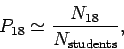 \begin{displaymath}
P_{18} \simeq
\frac{N_{18}}{N_{\rm students}},
\end{displaymath}