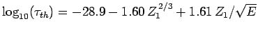 $\log_{10}(\tau_{th}) = -28.9 - 1.60 Z_1^{ 2/3} + 1.61 Z_1/\sqrt{E}$