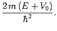 $\displaystyle \frac{2 m (E+V_0)}{\hbar^2}.$