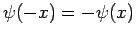 $\psi(-x) =-\psi(x)$